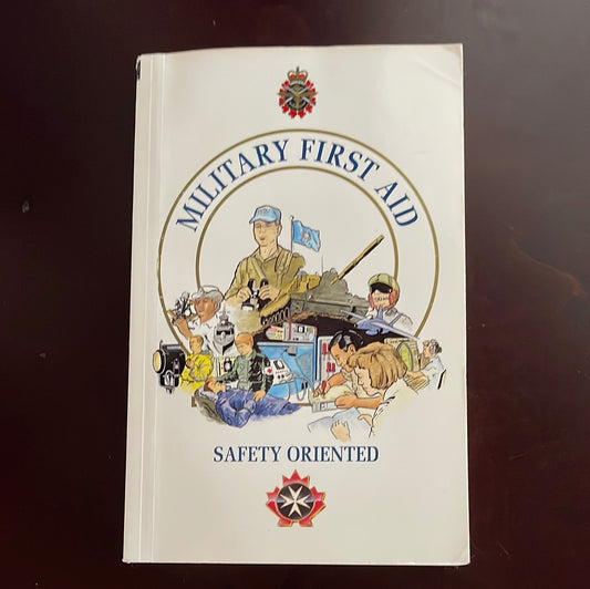 Military First Aid: Safety Oriented: 2nd Ed. - Canadian Department of National Defence