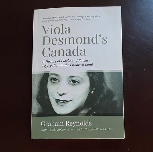 Viola Desmond's Canada: A History of Blacks and Racial Segregation in the Promised Land - Reynolds, Graham