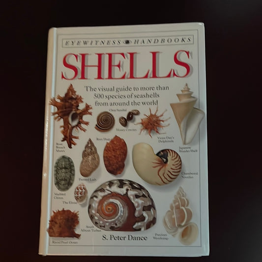 Shells: The Visual Guide to Over 500 Species of Seashells from Around the World - Dance, S. Peter