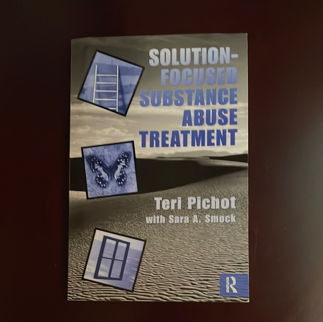 Solution-Focused Substance Abuse Treatment - Pichot, Teri