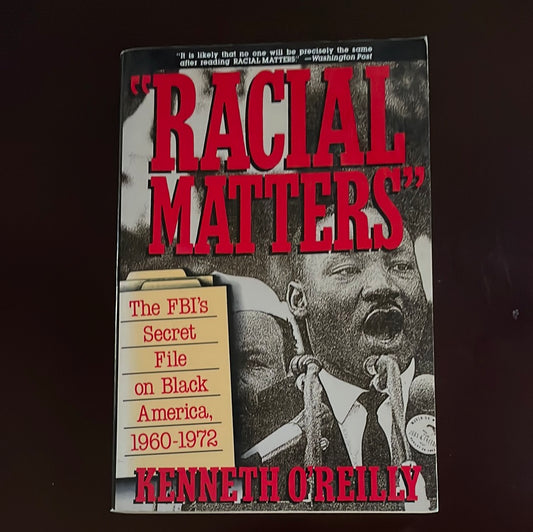 Racial Matters: The FBI's Secret File on Black America, 1960-1972 - O'Reilly, Kenneth