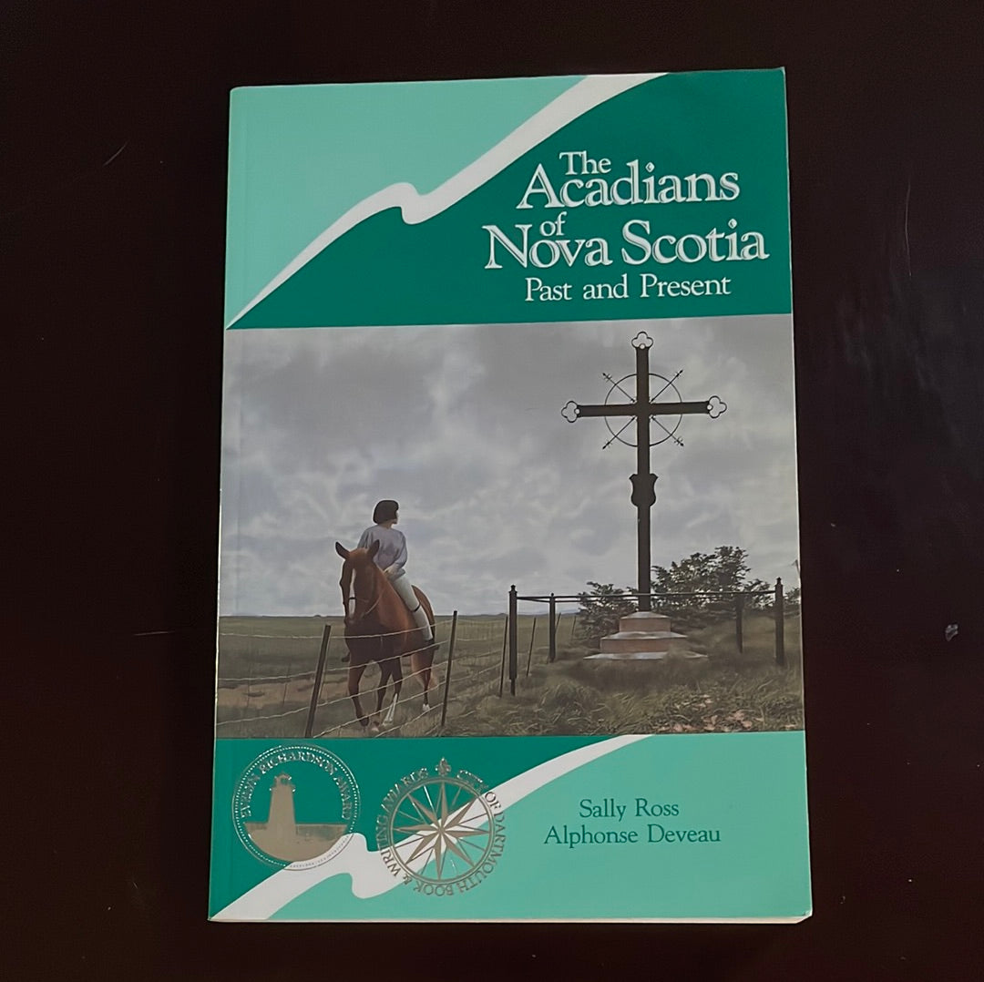 The Acadians of Nova Scotia: Past and Present - Ross, Sally; Deveau, Alphonse