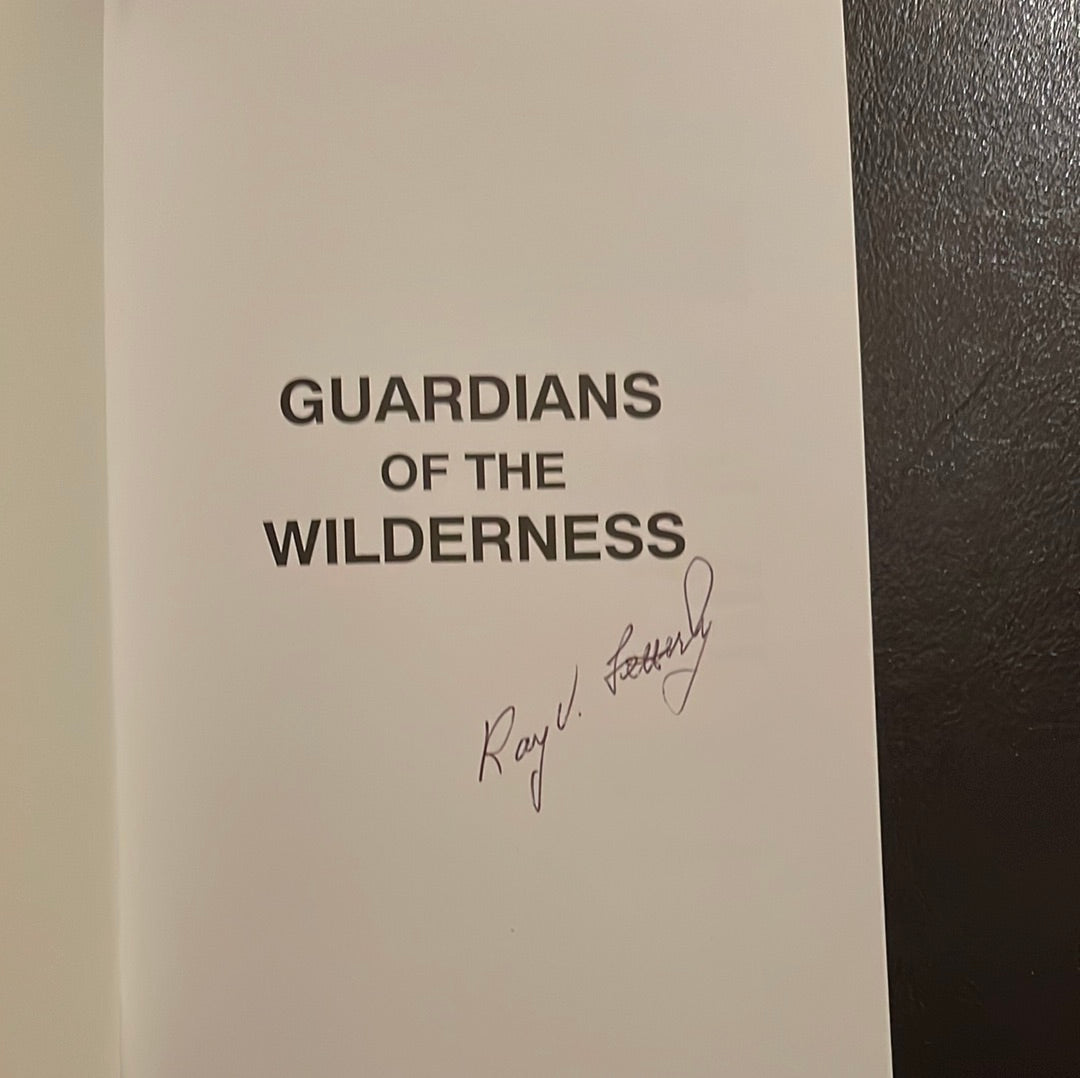 Guardians of the Wilderness : Experiences of a Conservation Officer - Fetterly, Ray V. (Signed)