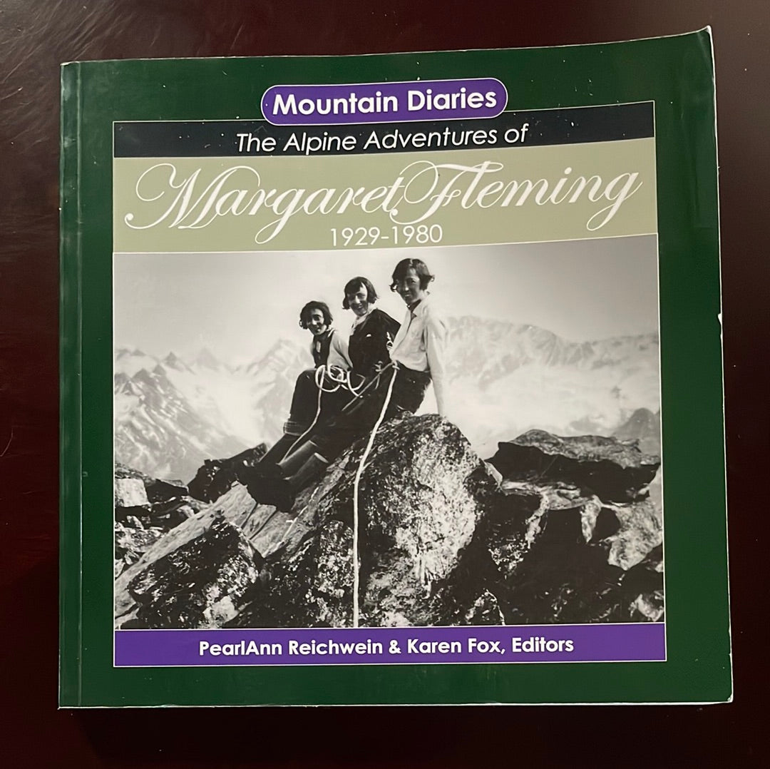 Mountain Diaries: The Alpine Adventures of Margaret Fleming 1929-1980 - Reichwein, PearAnn; Fox, Karen; Fleming, Margaret