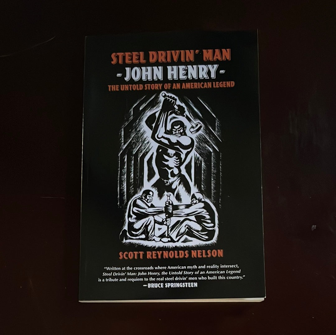 Steel Drivin' Man: John Henry, the Untold Story of an American Legend - Nelson, Scott Reynolds