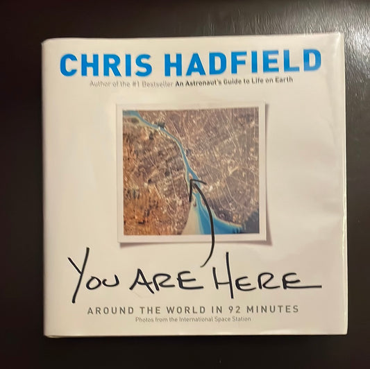 You Are Here: Around the World in 92 Minutes - Hadfield, Chris (Signed)