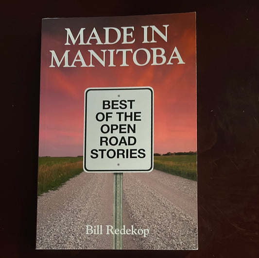 Made in Manitoba: Best of Open Road Stories - Redekop, Bill