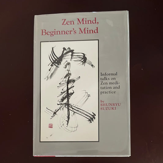 Zen Mind, Beginner's Mind: Informal Talks On Zen Meditation And Practice - Suzuki, Shunryu
