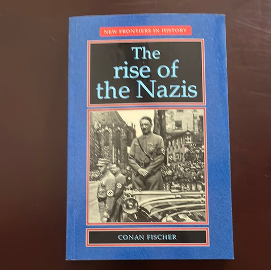 The Rise of the Nazis - Fischer, Conan