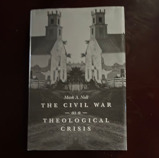 The Civil War as a Theological Crisis - Noll, Mark A.