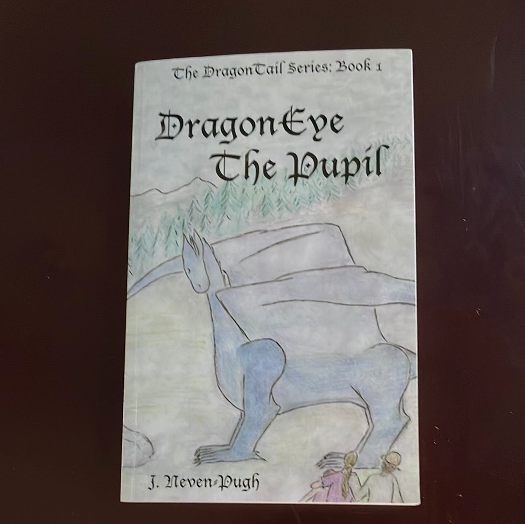 Dragon Eye: The Pupil (The Dragon Tail Series: Book 1) (Signed) - Neven-Pugh, J.