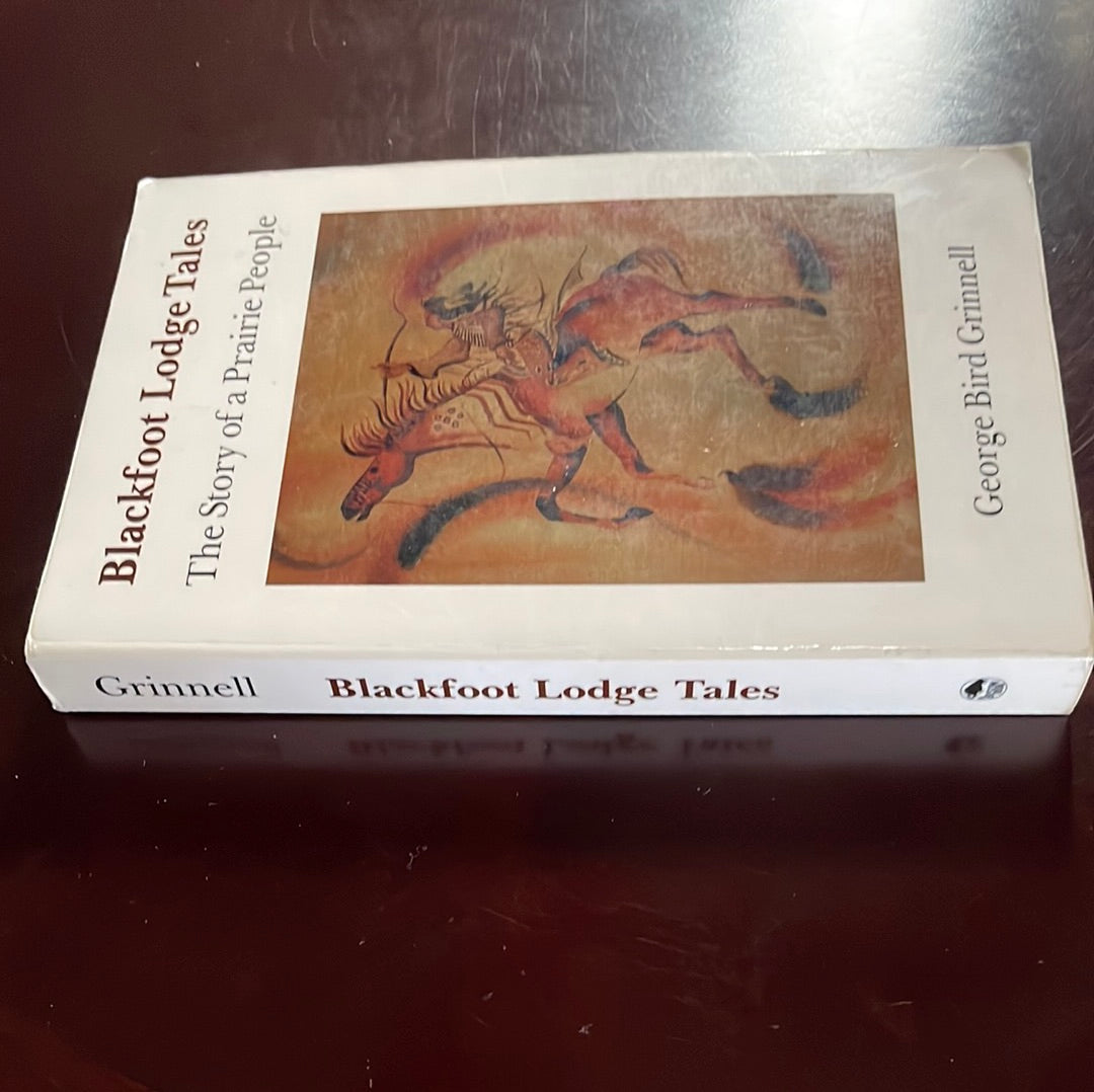 Blackfoot Lodge Tales: Story of a Prairie People - Grinnell, George Bird