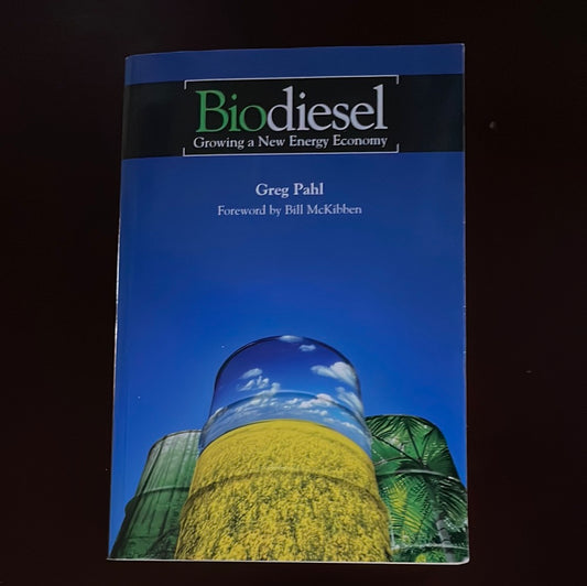Biodiesel: Growing A New Energy Economy - Pahl, Greg