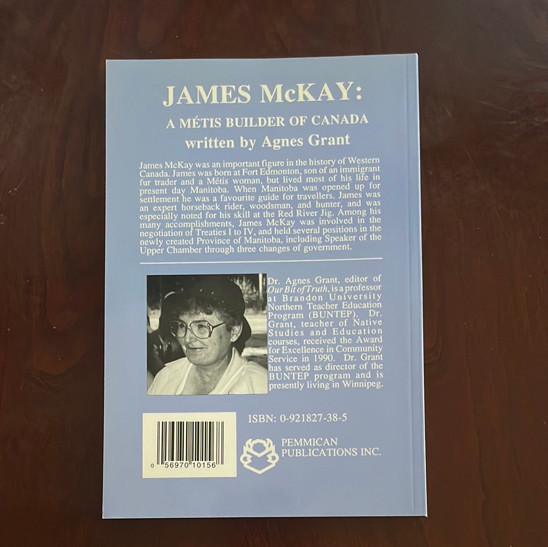 James McKay: a Metis Builder of Canada - Grant, Agnes