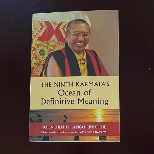 The Ninth Karmapa's Ocean of Definitive Meaning - Rinpoche, Khenchen Thrangu