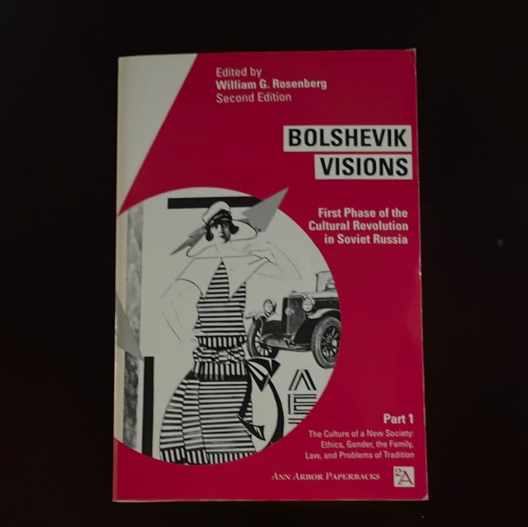 Bolshevik Visions: First Phase of the Cultural Revolution in Soviet Russia, Part 1 (Ann Arbor Paperbacks) - Rosenberg, William G.