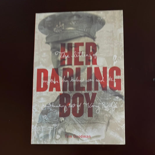 Her Darling Boy: The letters of a mother , her beloved son and the heartbreaking cost of Vimy Ridge (Signed) - Goodman, Tom