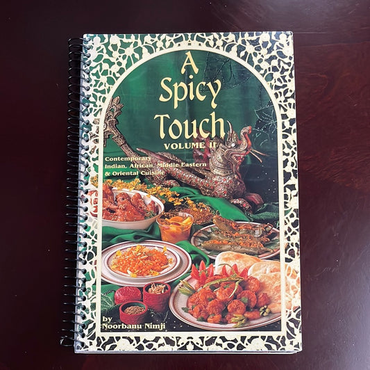 A Spicy Touch Volume II - Contemporary Indian, African, & Middle Eastern Cuisine - Nimji, Noorbanu