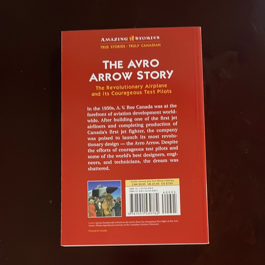 The Avro Arrow Story: The Revolutionary Airplane And It's Courageous Test Pilots (Amazing Stories) - Zuk, Bill