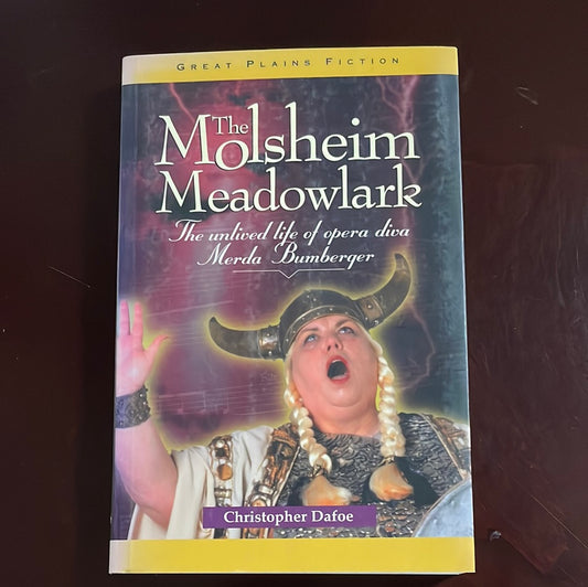 The Molsheim Meadowlark: the Unlived Life of Opera Diva Merda Bumberger (Signed) - Dafoe, Christopher