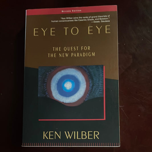 Eye to Eye: The Quest for the New Paradigm - Wilber, Ken