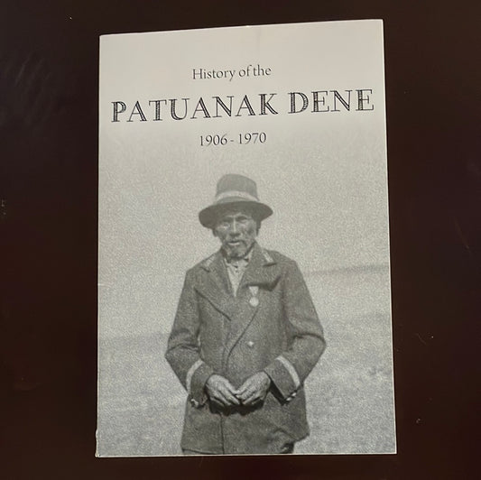 History of the Patuanak Dene 1906-1970 - Paul, Raphael
