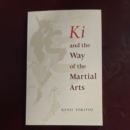 Ki and the Way of the Martial Arts - Tokitsu, Kenji