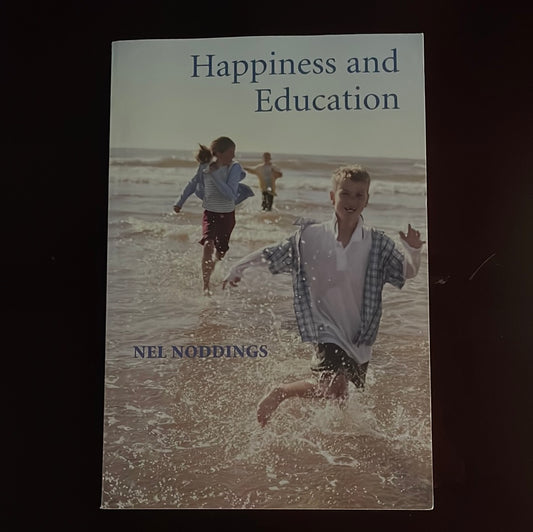 Happiness and Education - Noddings, Nel
