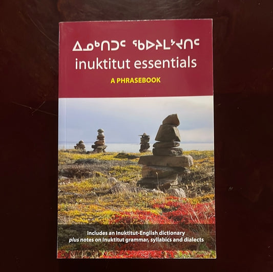 inuktitut essentials: a phrasebook - Douglas, Chris; Evic, Leena; Ishulutak, Myna; Nesbitt, Gavin; Palluq, Jeela