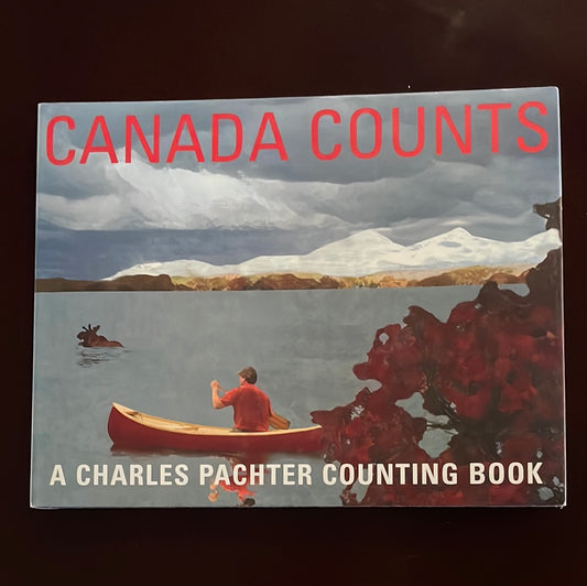 Canada Counts: A Charles Pachter Counting Book - Pachter, Charles
