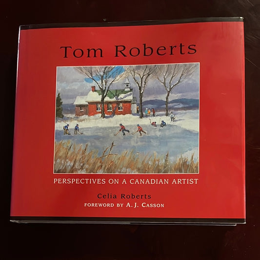Tom Roberts: Perspectives on a Canadian Artist - Roberts, Celia; Roberts, Tom