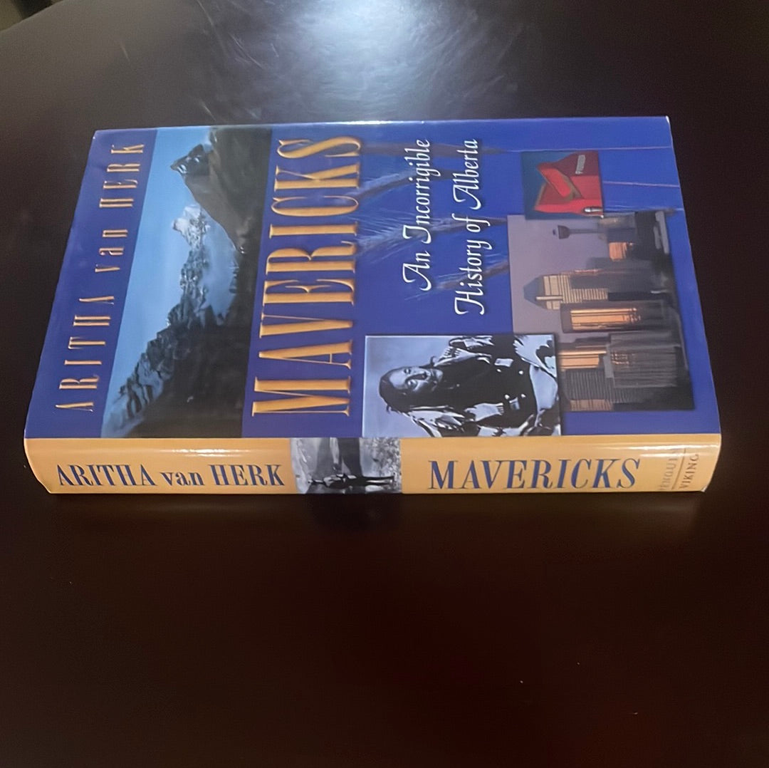 Mavericks: an Incorrigible History of Alberta (Signed) - Van Herk, Aritha