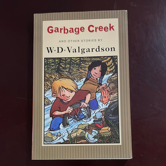 Garbage Creek and Other Stories (Inscribed) - Valgardson, W. D.